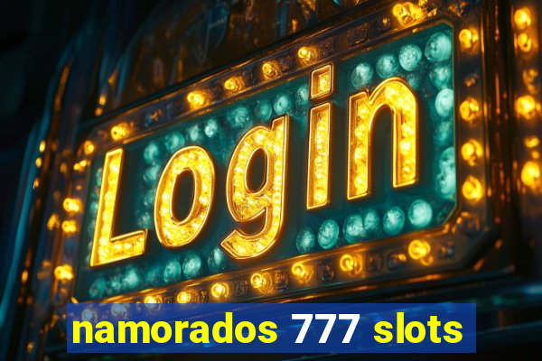 namorados 777 slots